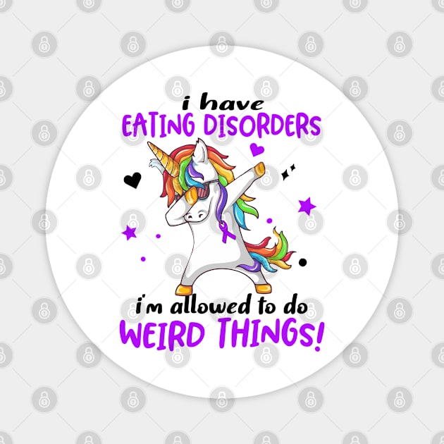 I Have Eating disorders i'm allowed to do Weird Things! Support Eating disorders Warrior Gifts Magnet by ThePassion99